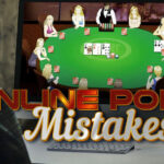 Online Poker: The Most Common Mistakes You Should Avoid!